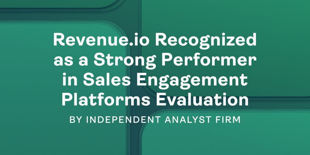 Revenue.io Recognized as a Strong Performer in Sales Engagement Platforms Evaluation by Independent Analyst Firm